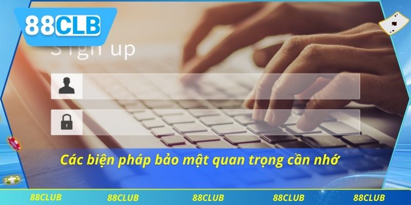 Các biện pháp bảo mật quan trọng cần nhớ