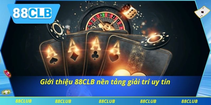Giới thiệu 88CLB nền tảng giải trí uy tín