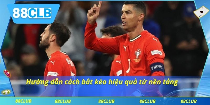 Hướng dẫn cách bắt kèo hiệu quả từ nền tảng