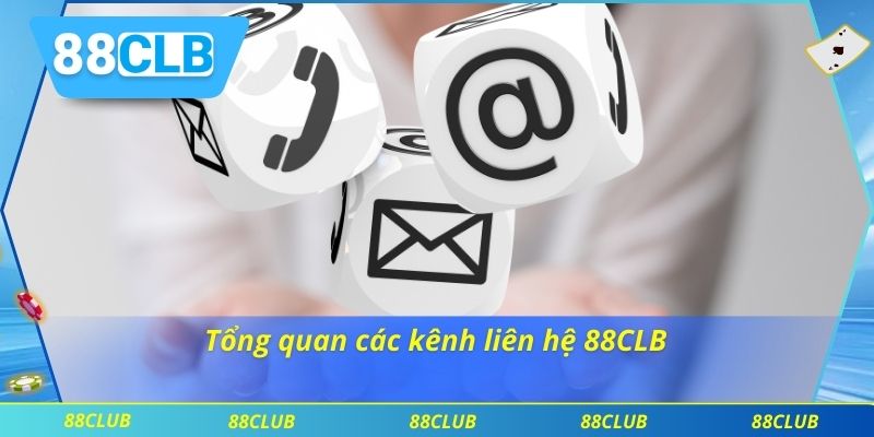 Tổng quan các kênh liên hệ 88CLB