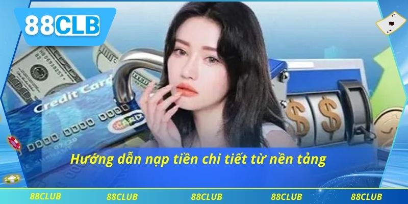 Nạp Tiền 88CLB 2 Hướng dẫn nạp tiền chi tiết từ nền tảng