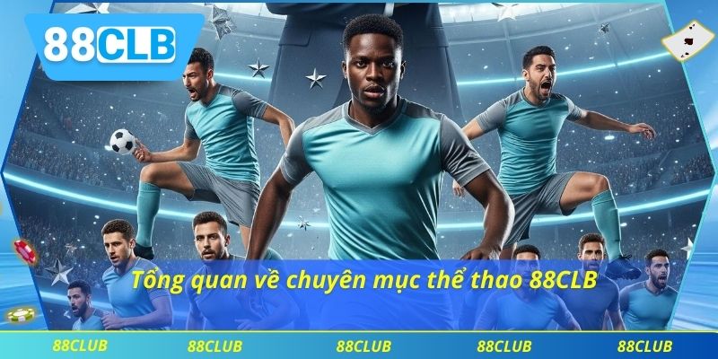 Thể thao 88CLB 1 Tổng quan về chuyên mục thể thao 88CLB